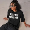 Meet Me In The Pit Oversized Tee -I Hear Raves MeetMeinthePitOversizedTee